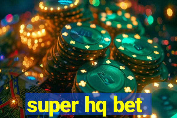 super hq bet